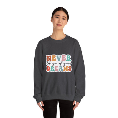 Never Let Go of Your Dreams - Sweatshirt