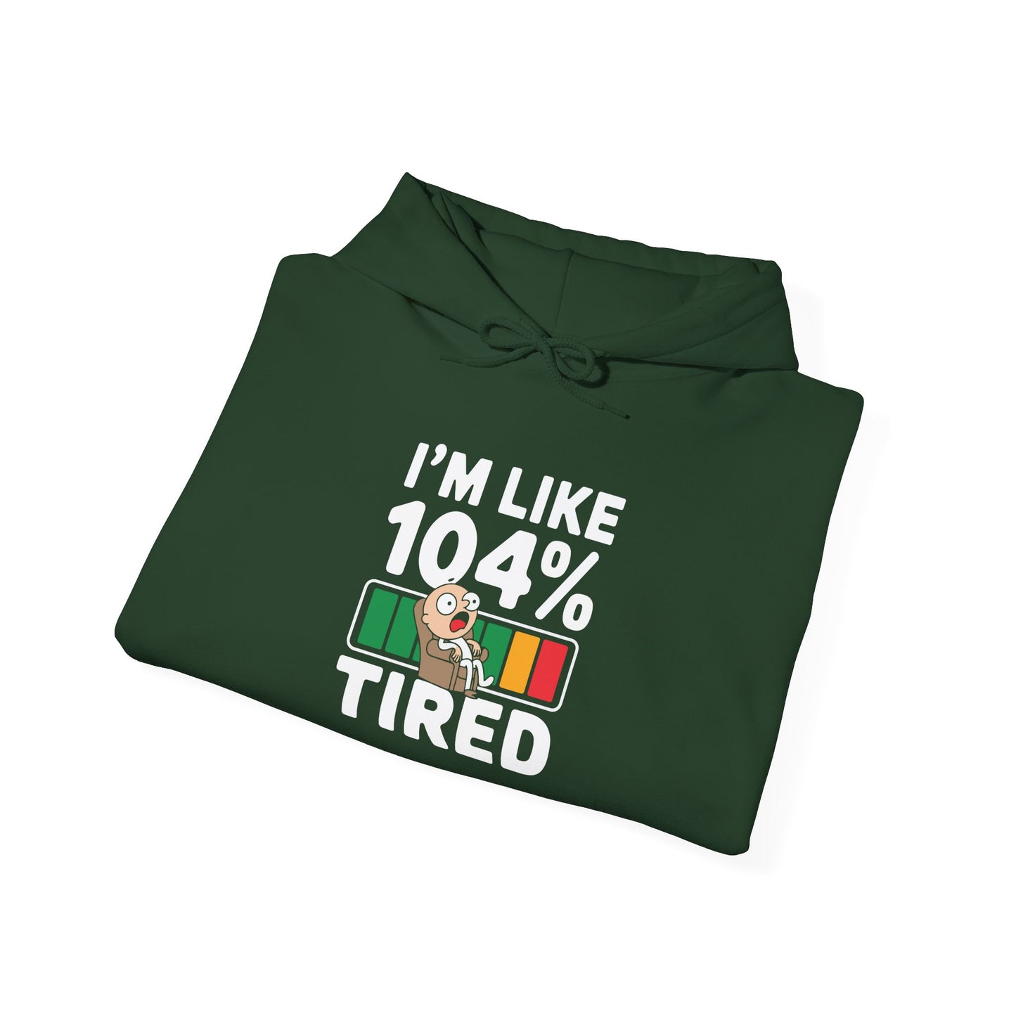 I'm 104% Tired -  Hoodie