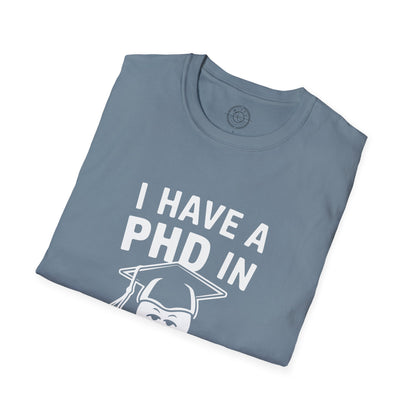 PhD in Sarcasm - T-Shirt