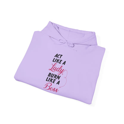 Act Like a LADY Burn Like a BOSS - Hoodie