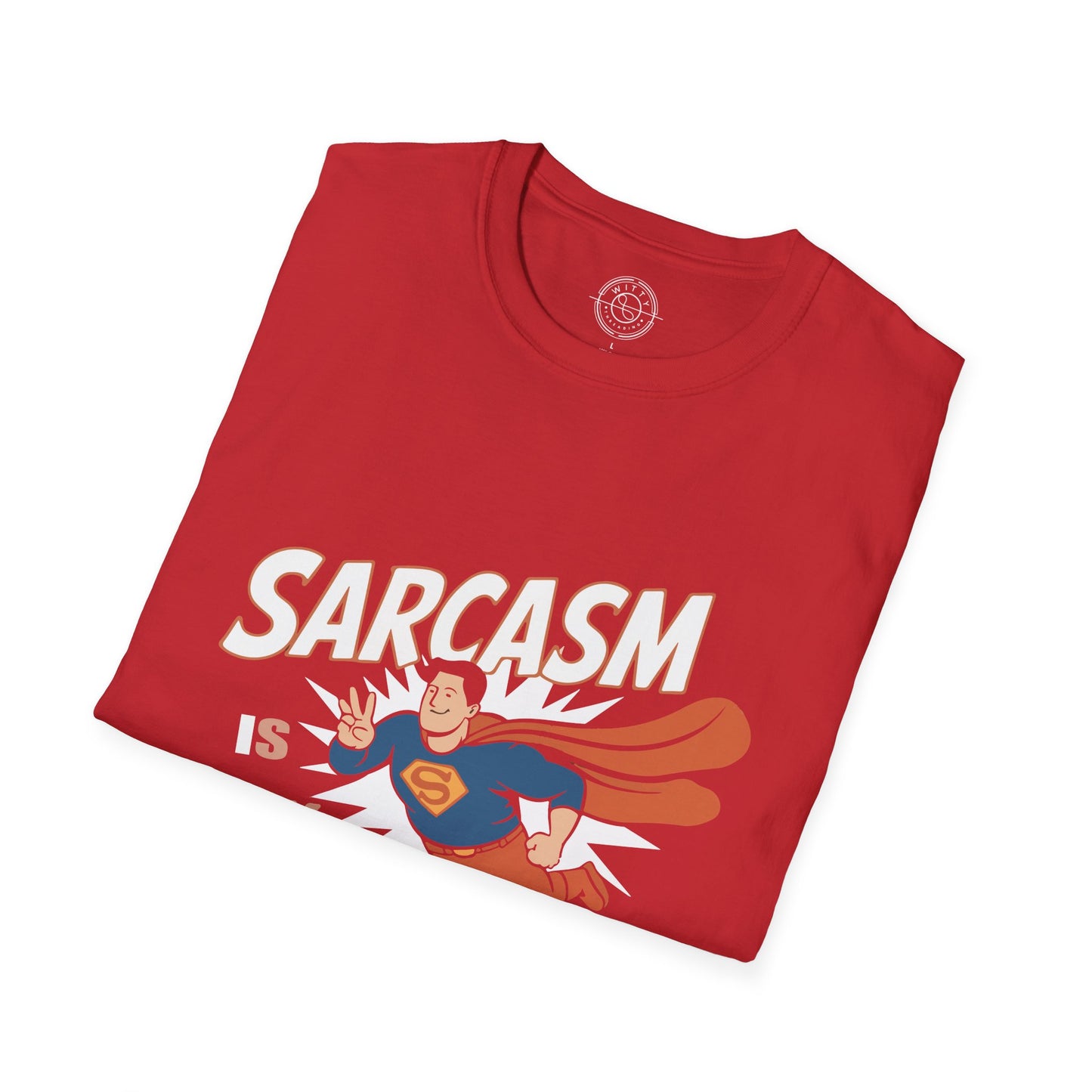 Sarcasm is my Superpower - T-Shirt