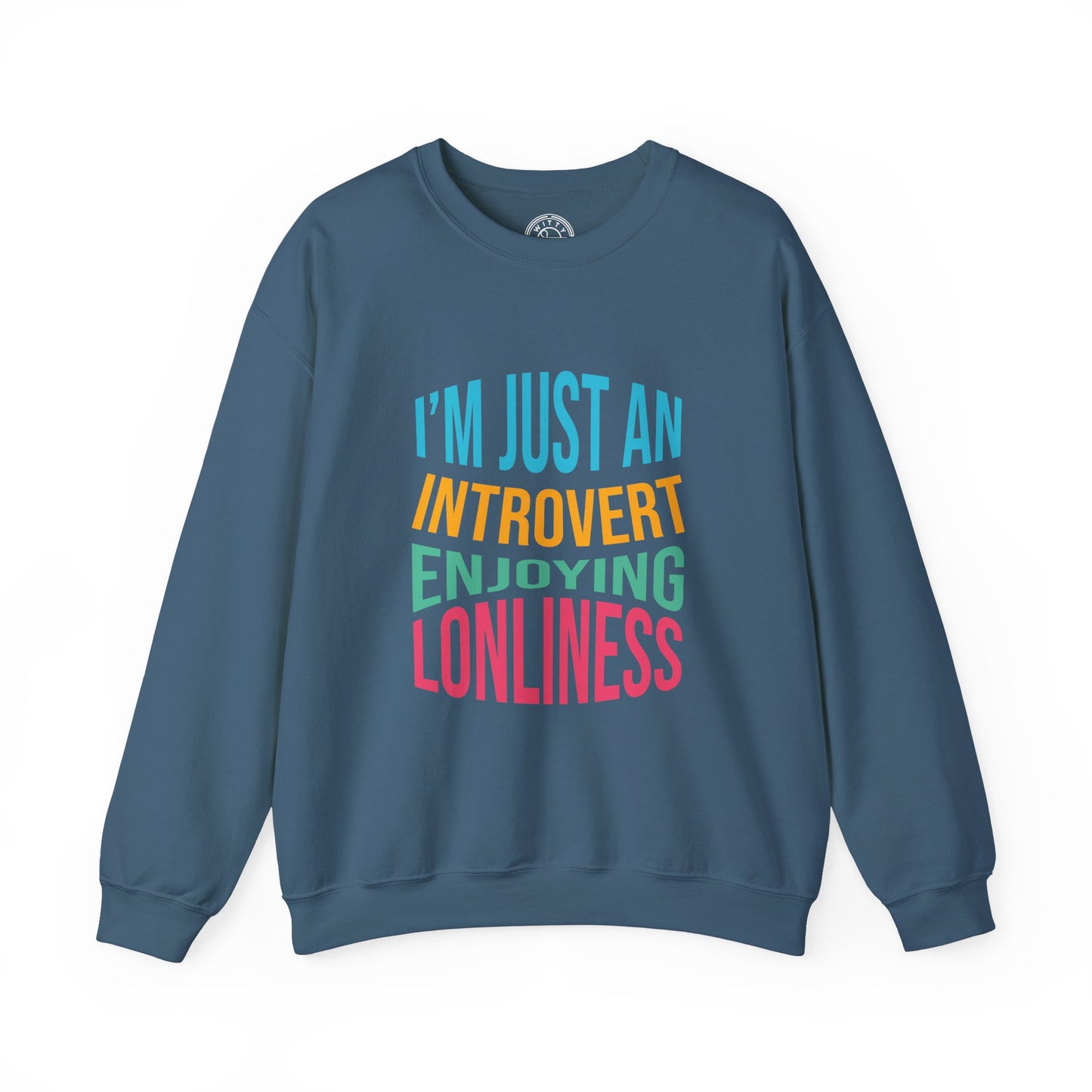 I'm Just an Introvert Enjoying my Lonliness - Sweatshirt
