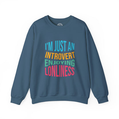 I'm Just an Introvert Enjoying my Lonliness - Sweatshirt