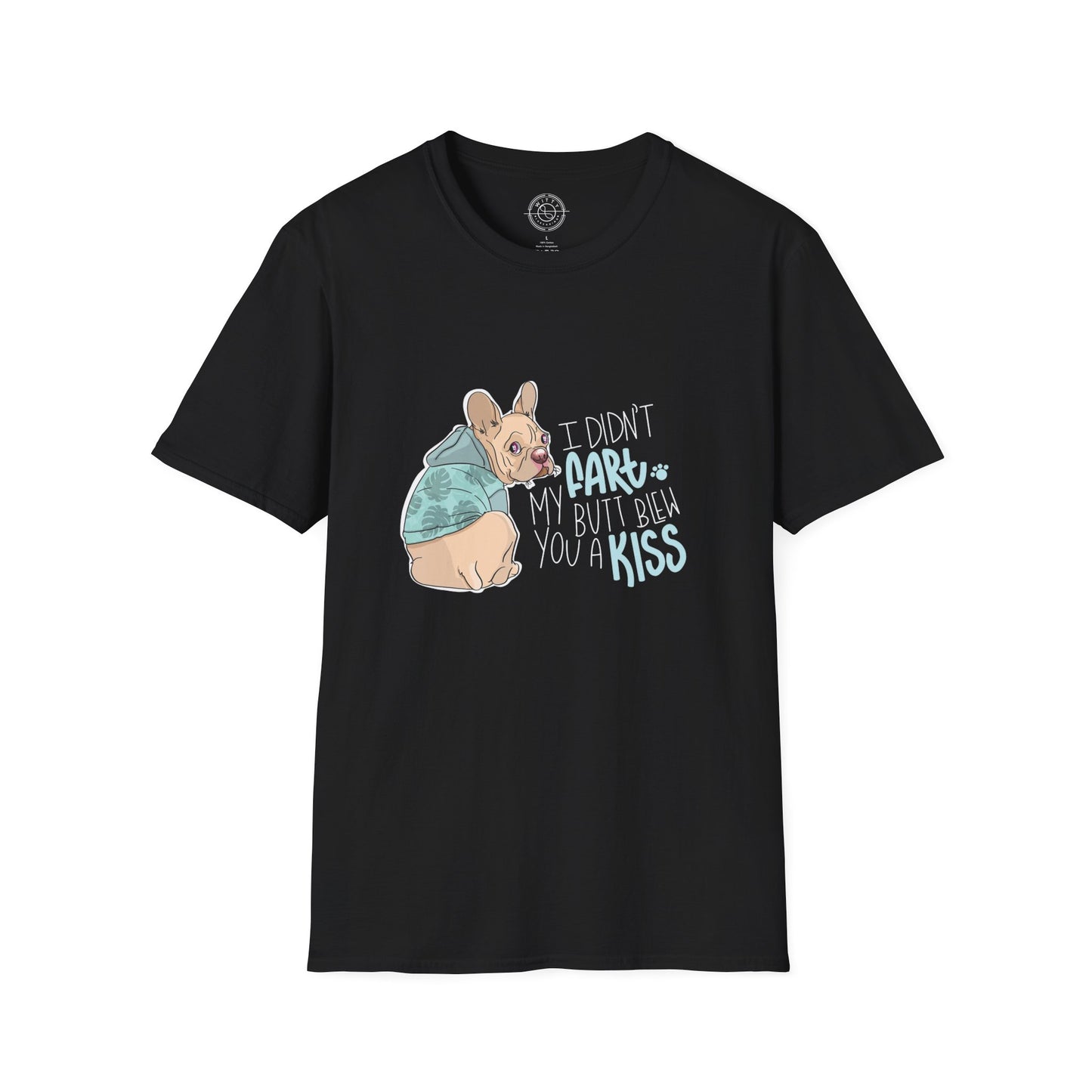 I didn't FART I blew you a KISS - T-Shirt