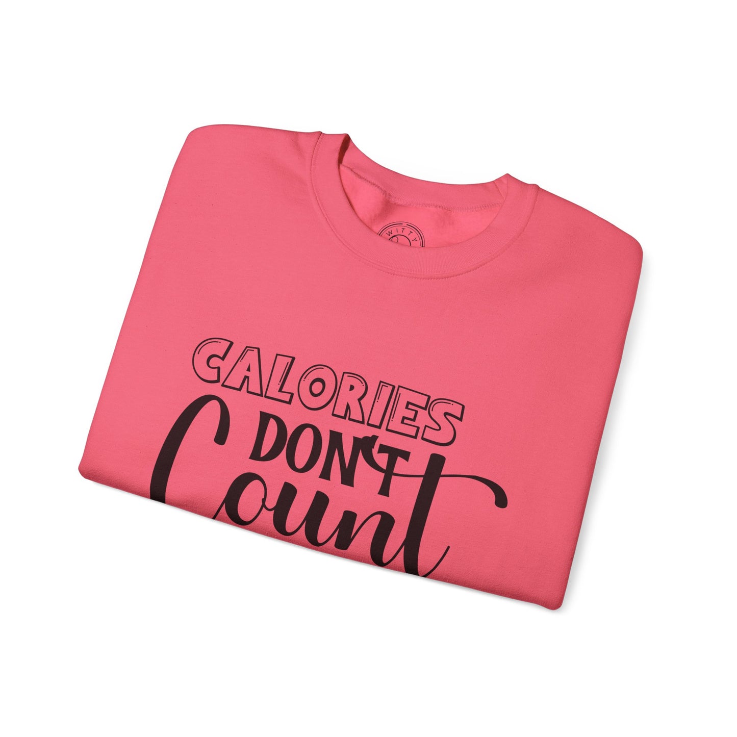 Calories Don't Count On The Weekend - Sweatshirt