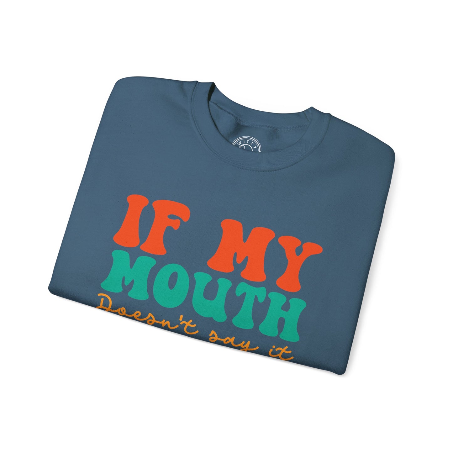My Face Will Say It - Sweatshirt