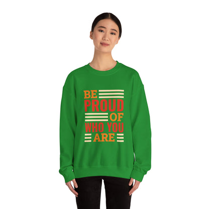 Be Proud of Who You're - Sweatshirt
