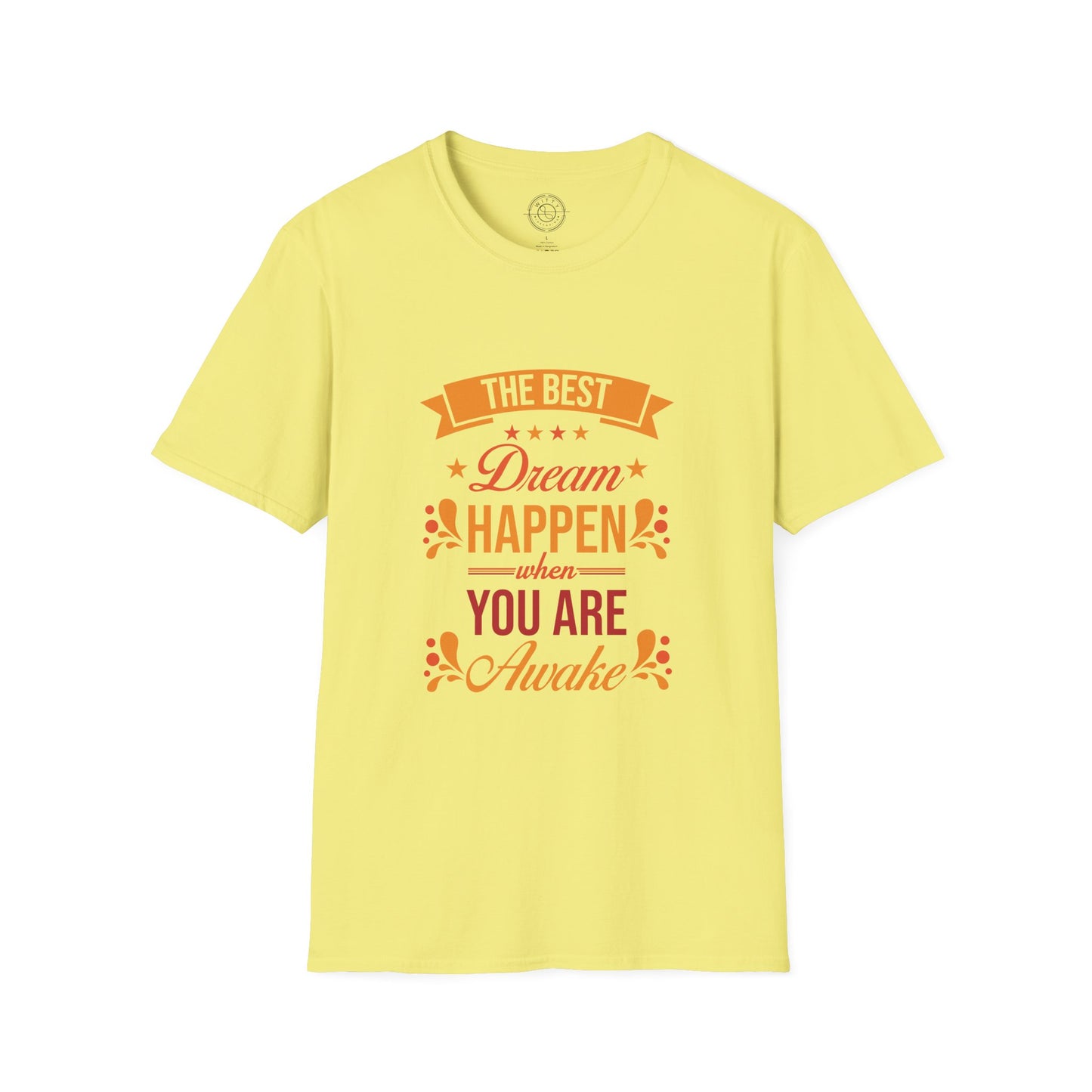 The Best Dream Happen When You're Awake - T-Shirt