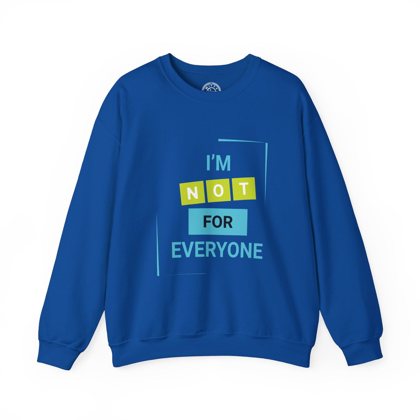 I'm not for Everyone - Sweatshirt