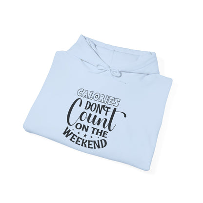 Calories Don't Count On The Weekend - Hoodie