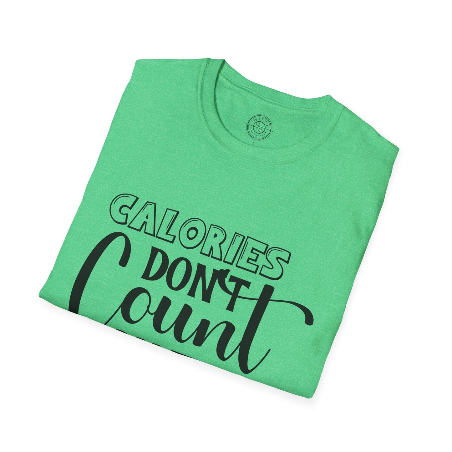 Calories Don't Count On The Weekend - T-Shirt