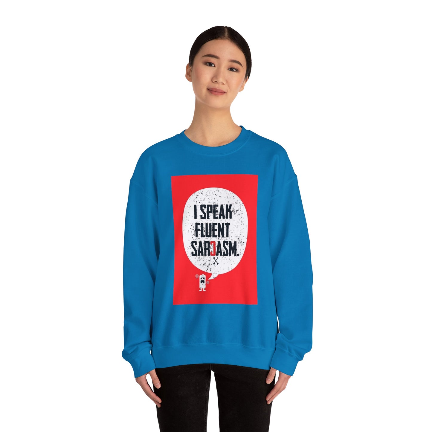 I Speak Fluent Sarcasm - Sweatshirt