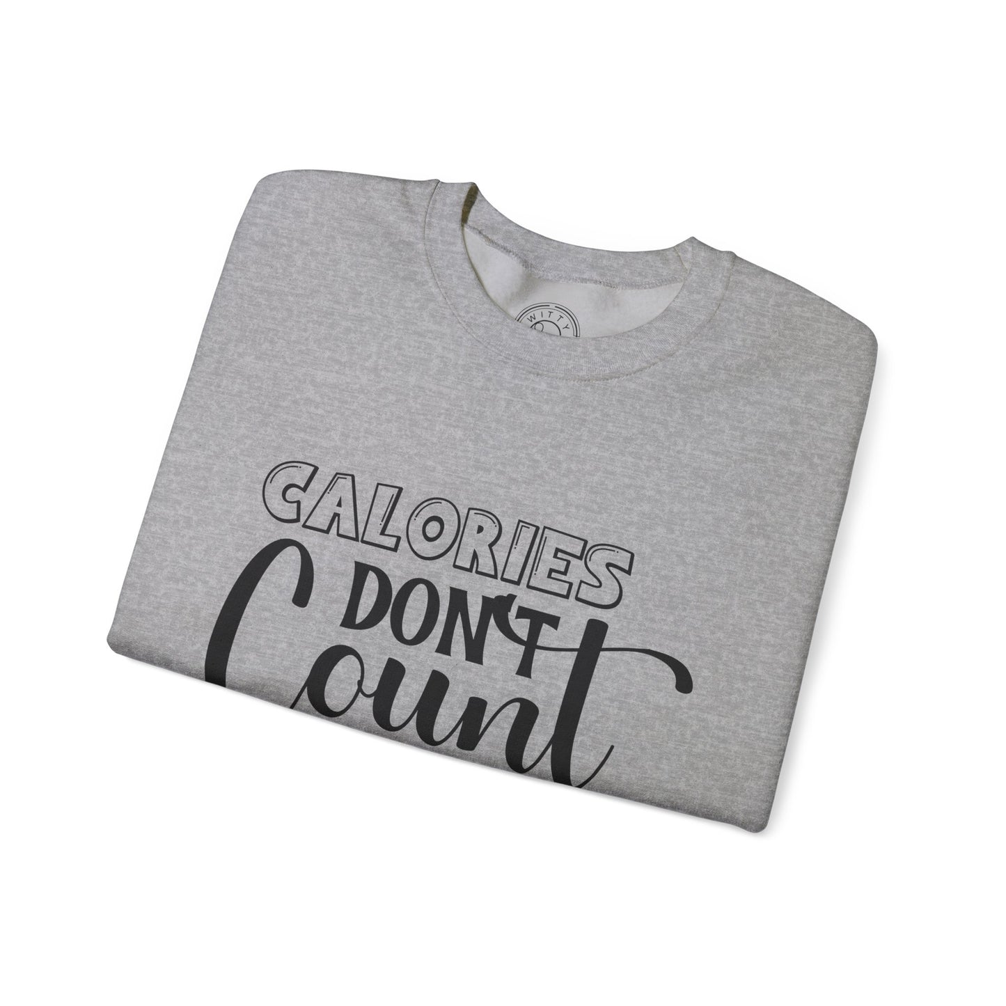 Calories Don't Count On The Weekend - Sweatshirt