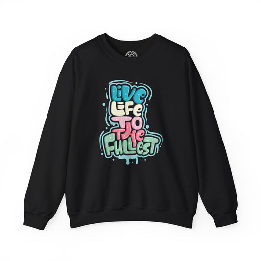 Live Life to the Fullest - Sweatshirt