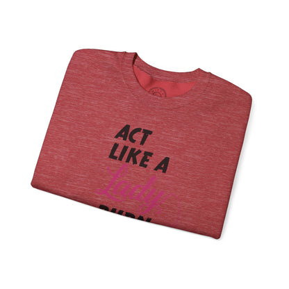 Act Like a LADY Burn Like a BOSS - Sweatshirt