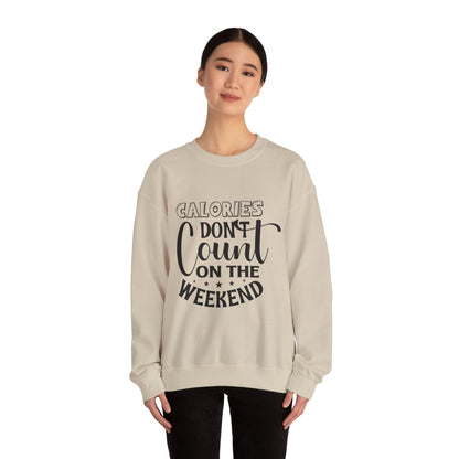 Calories Don't Count On The Weekend - Sweatshirt