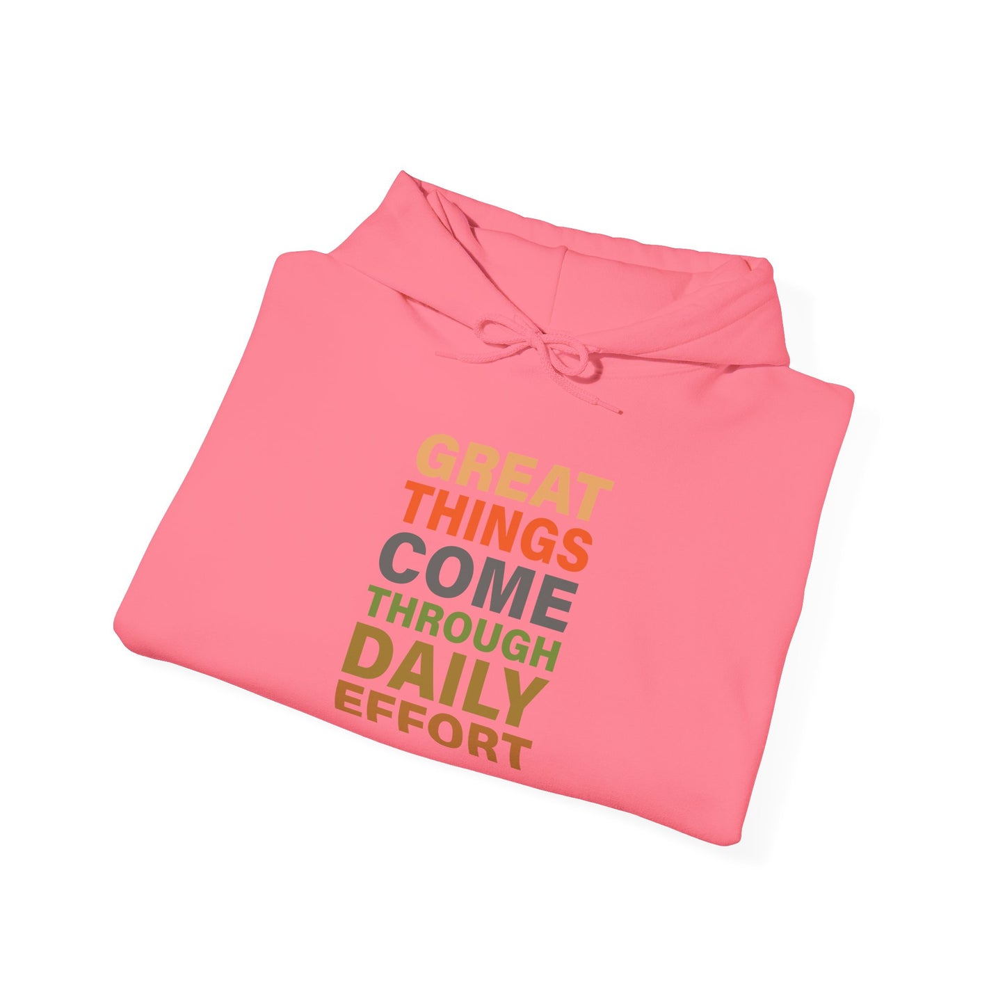 Great Things Comes Through Daily Effort - Hoodie
