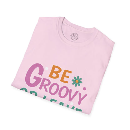 Be Groovey or Leave Man - T-Shirt