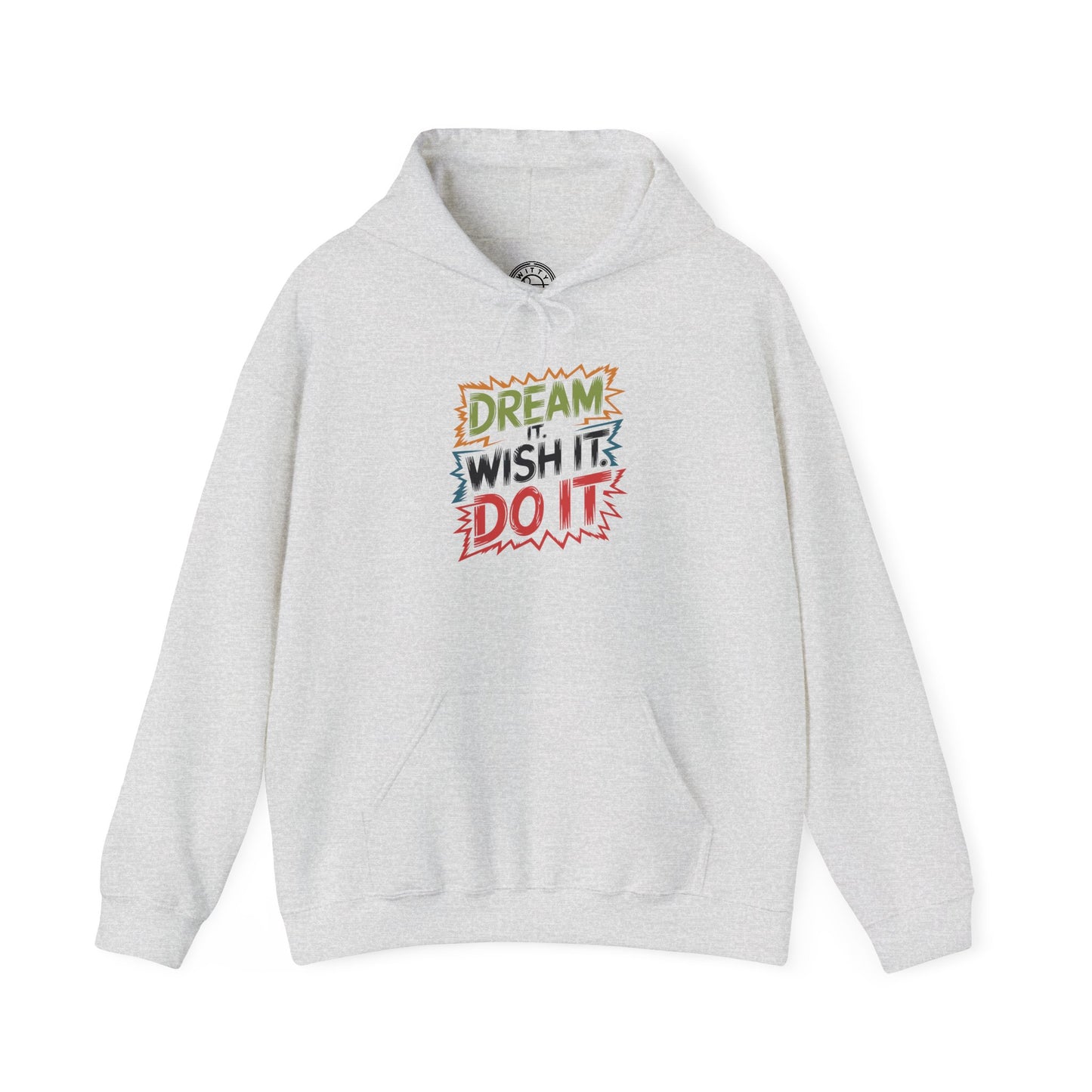 Dream it Wish it Do it - Hoodie