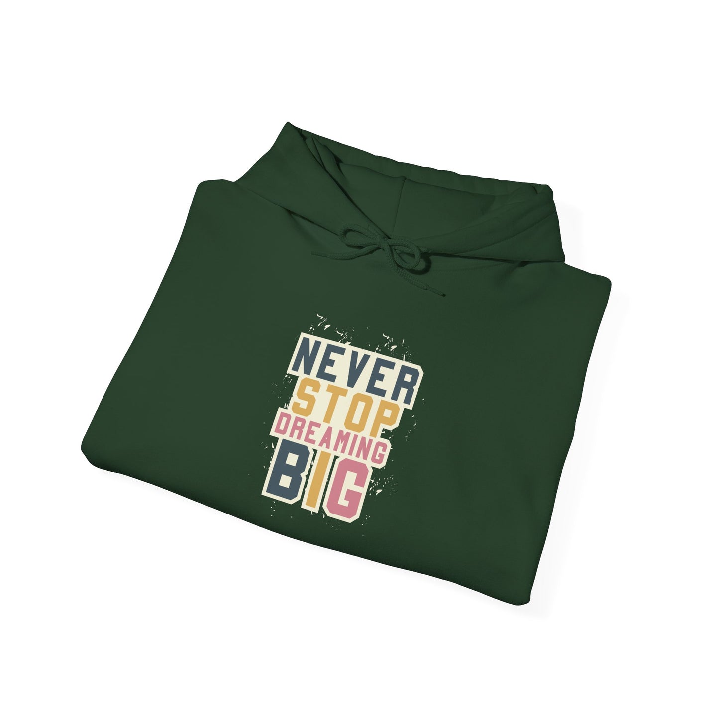 Never Stop Dreaming Big -  Hoodie