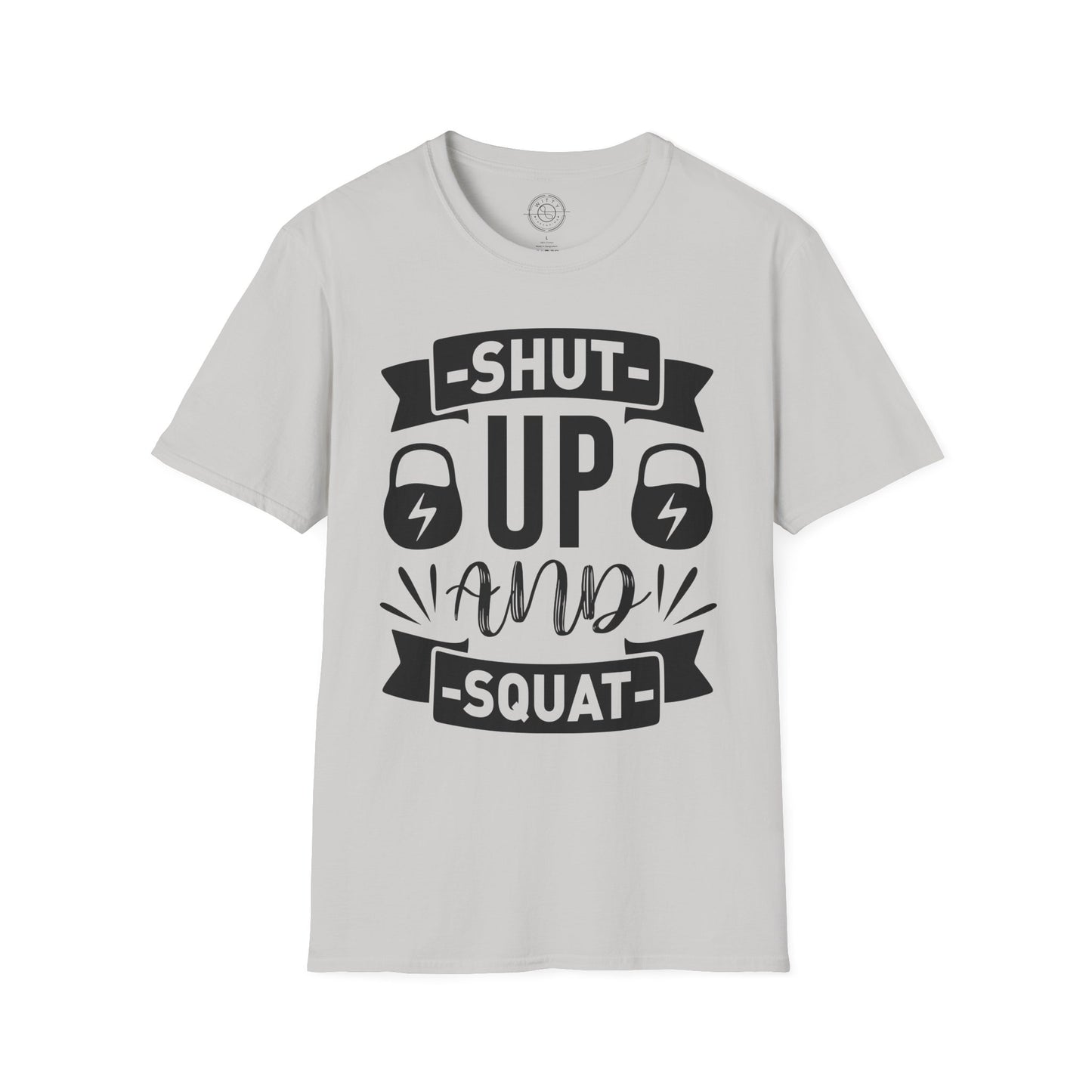 Shut Up and SQUAT - T-Shirt