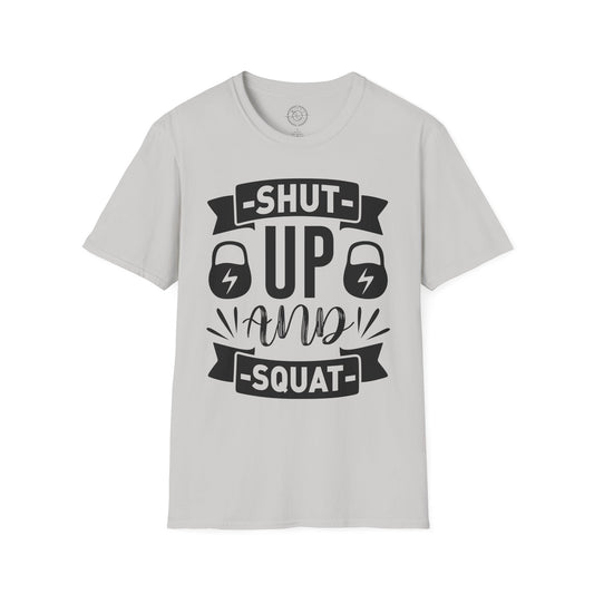 Shut Up and SQUAT - T-Shirt