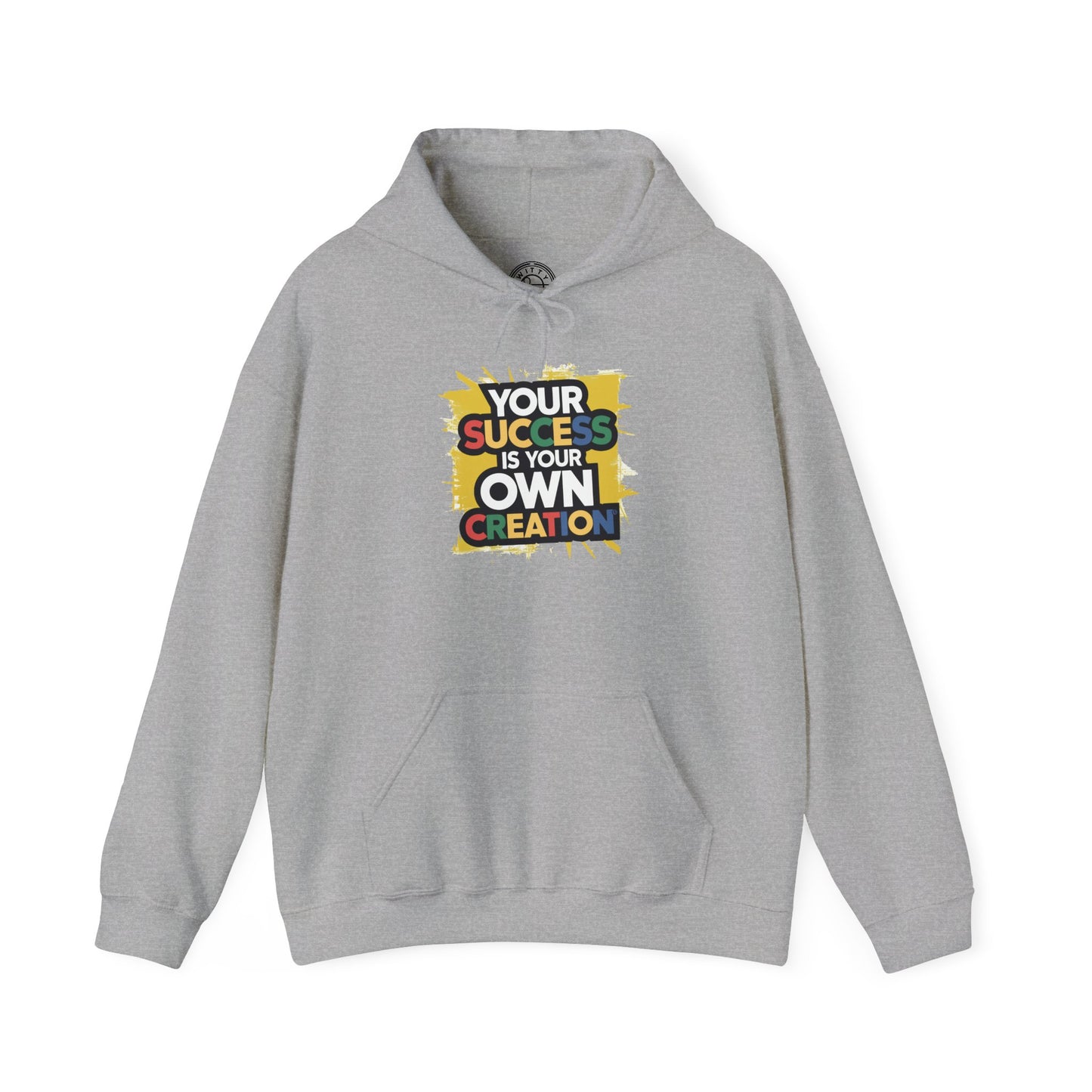 Your Success is Your Own Creation - Hoodie