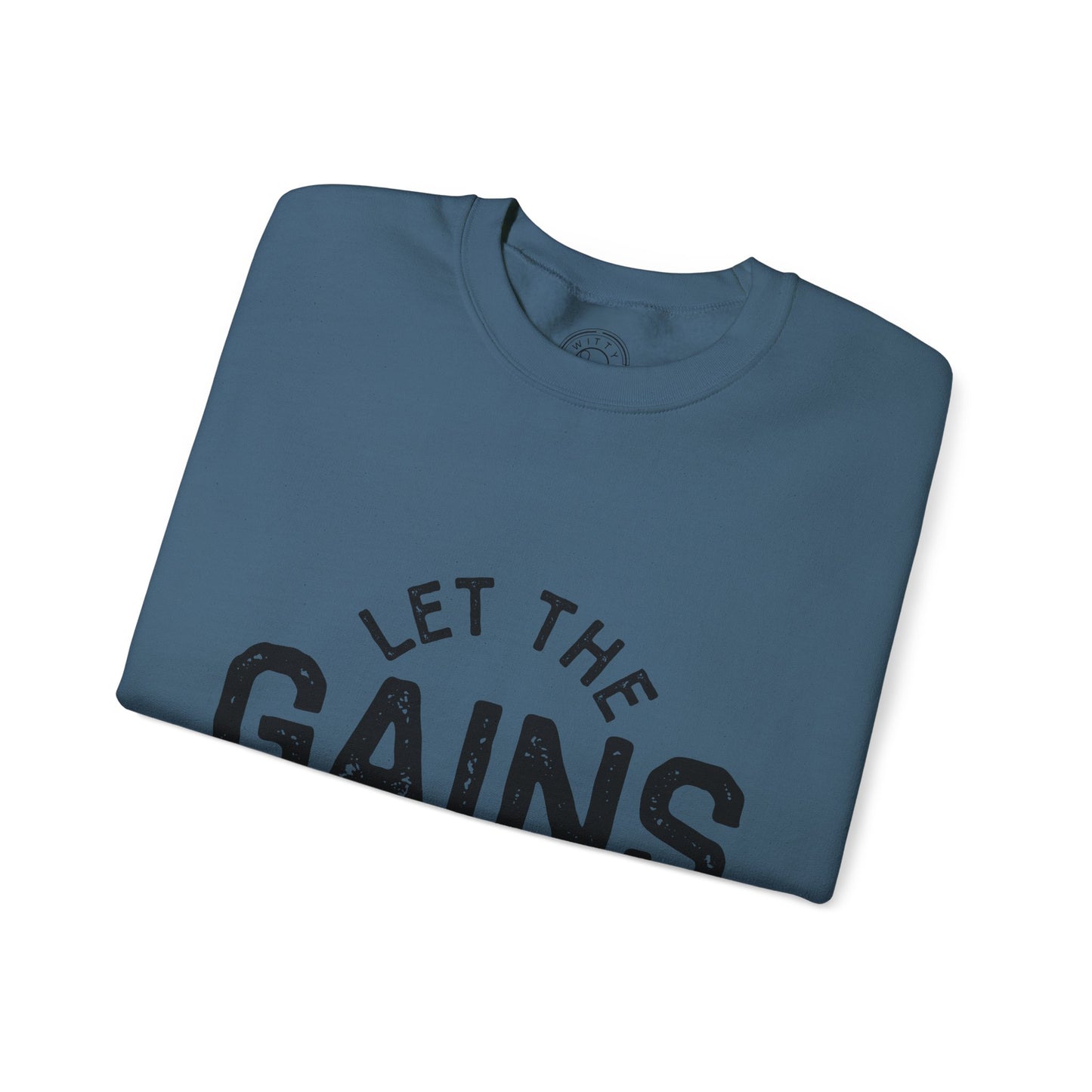 Let the GAINs BEGIN - Sweatshirt
