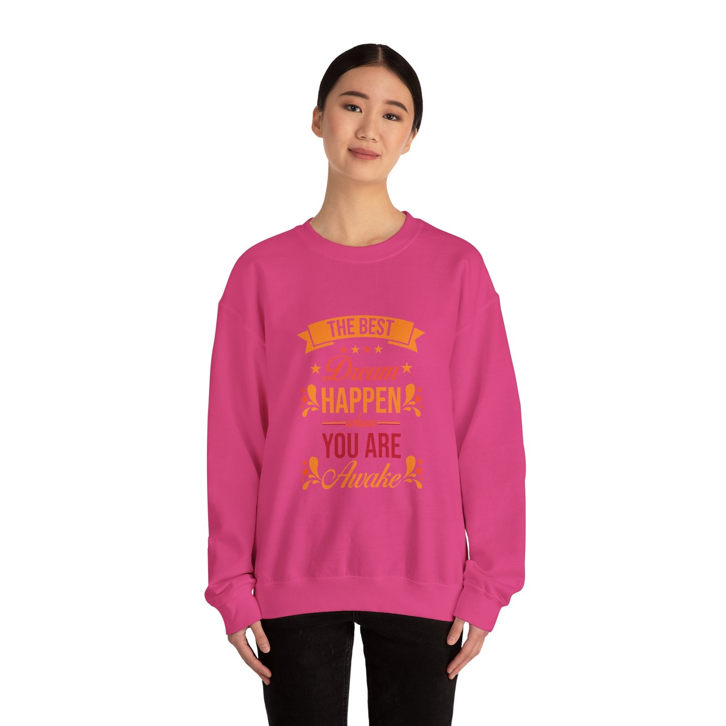 The Best Dream Happen When You're Awake - Sweatshirt