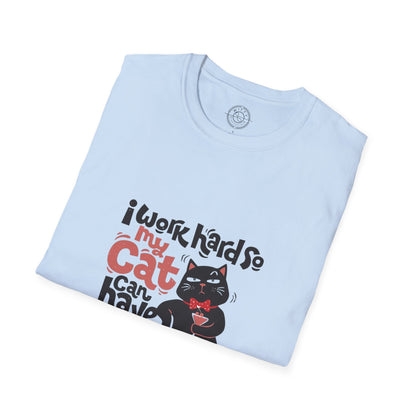 I work hard so my CAT can have a BETTER LIFE  - T-Shirt