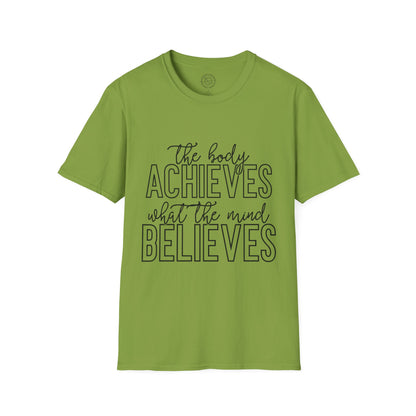 The Body Achieves What the Mind Believes - T-Shirt