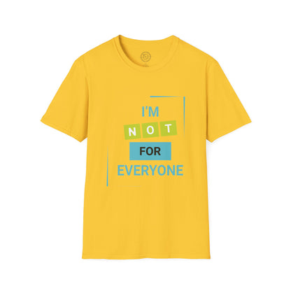 I'm Not for Everyone - T-Shirt