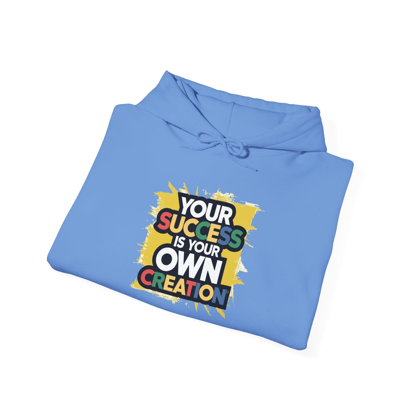 Your Success is Your Own Creation - Hoodie