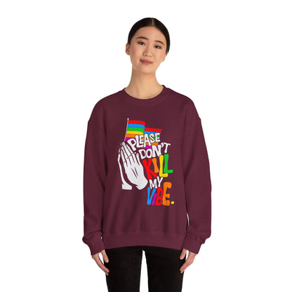 Please Don't Kill My Vibe - Sweatshirt