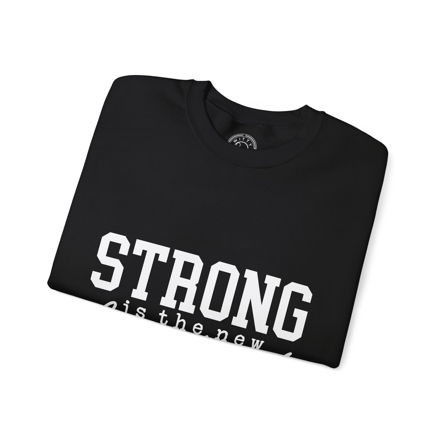 Strong is the new BEAUTIFUL - Sweatshirt