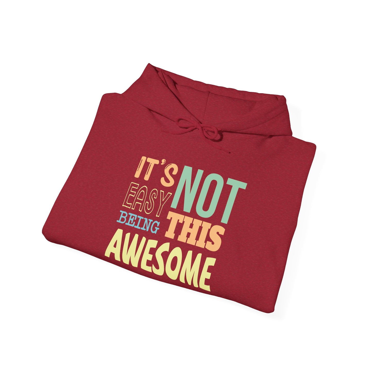 Its Not Easy Being This Awesome -  Hoodie