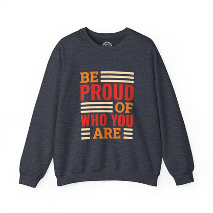 Be Proud of Who You're - Sweatshirt