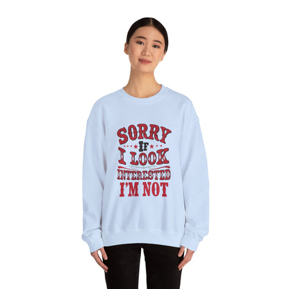 I'm Not Interested - Sweatshirt