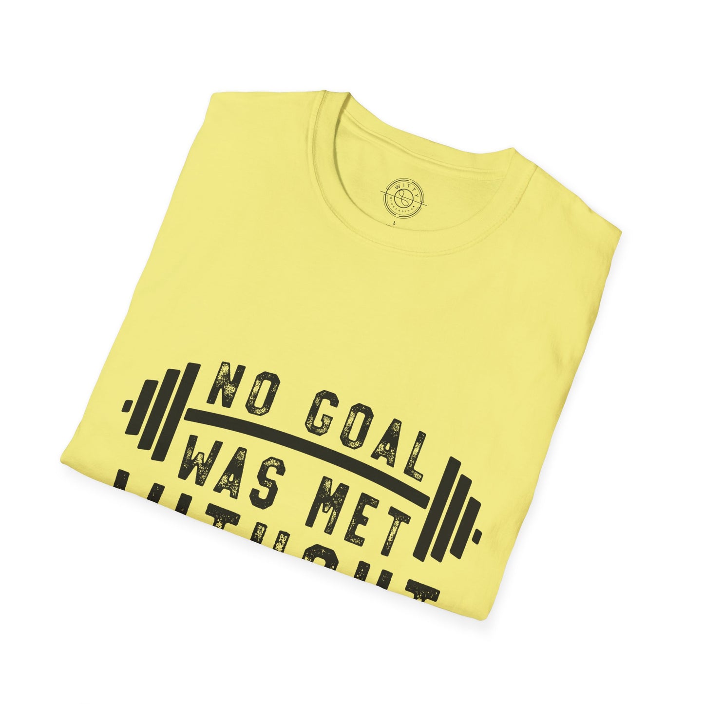 No Goal Was Met Without a Little Sweat - T-Shirt