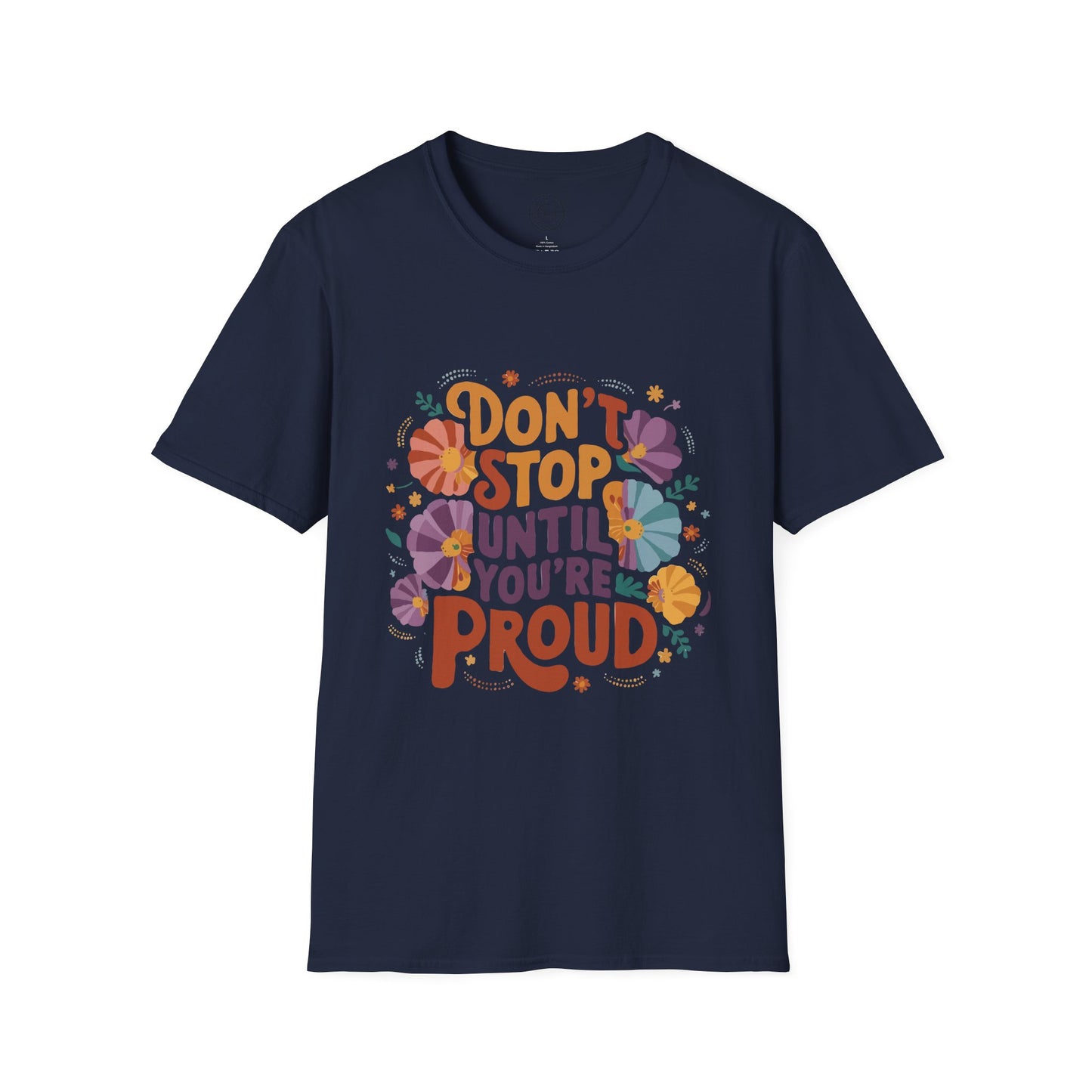 Don't Stop Until You're Proud - T-Shirt