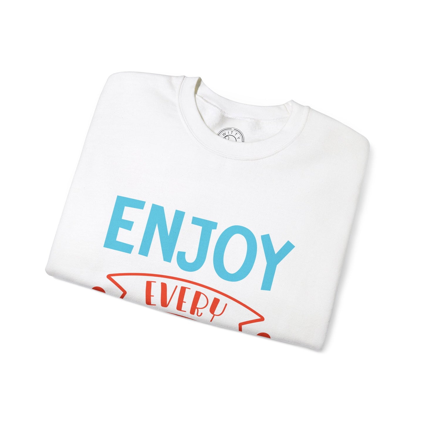 Enjoy Every Moment - Sweatshirt