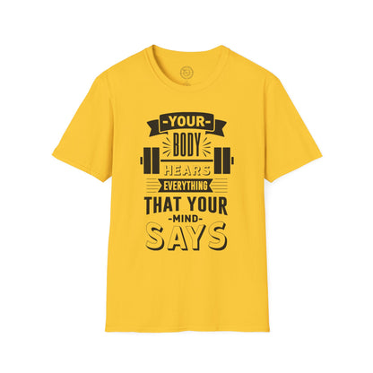 Your Body Hears Everything - T-Shirt