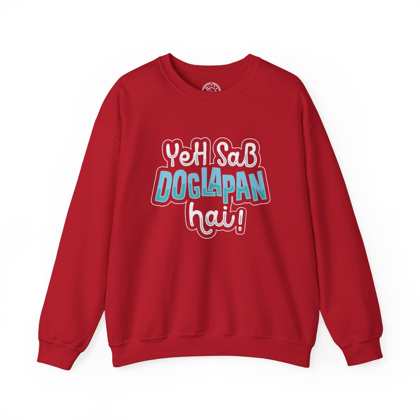 Yeh Sab Doglapan Hai - Sweatshirt