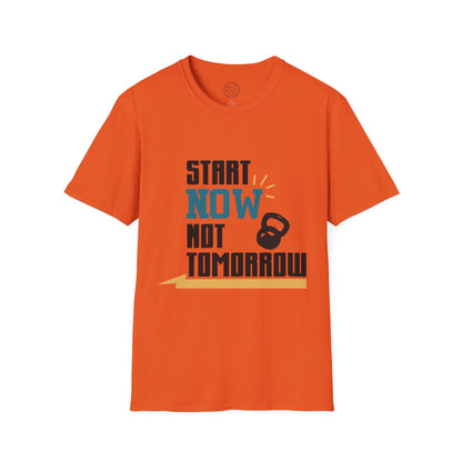 Start Now Not Tomorrow - T-Shirt