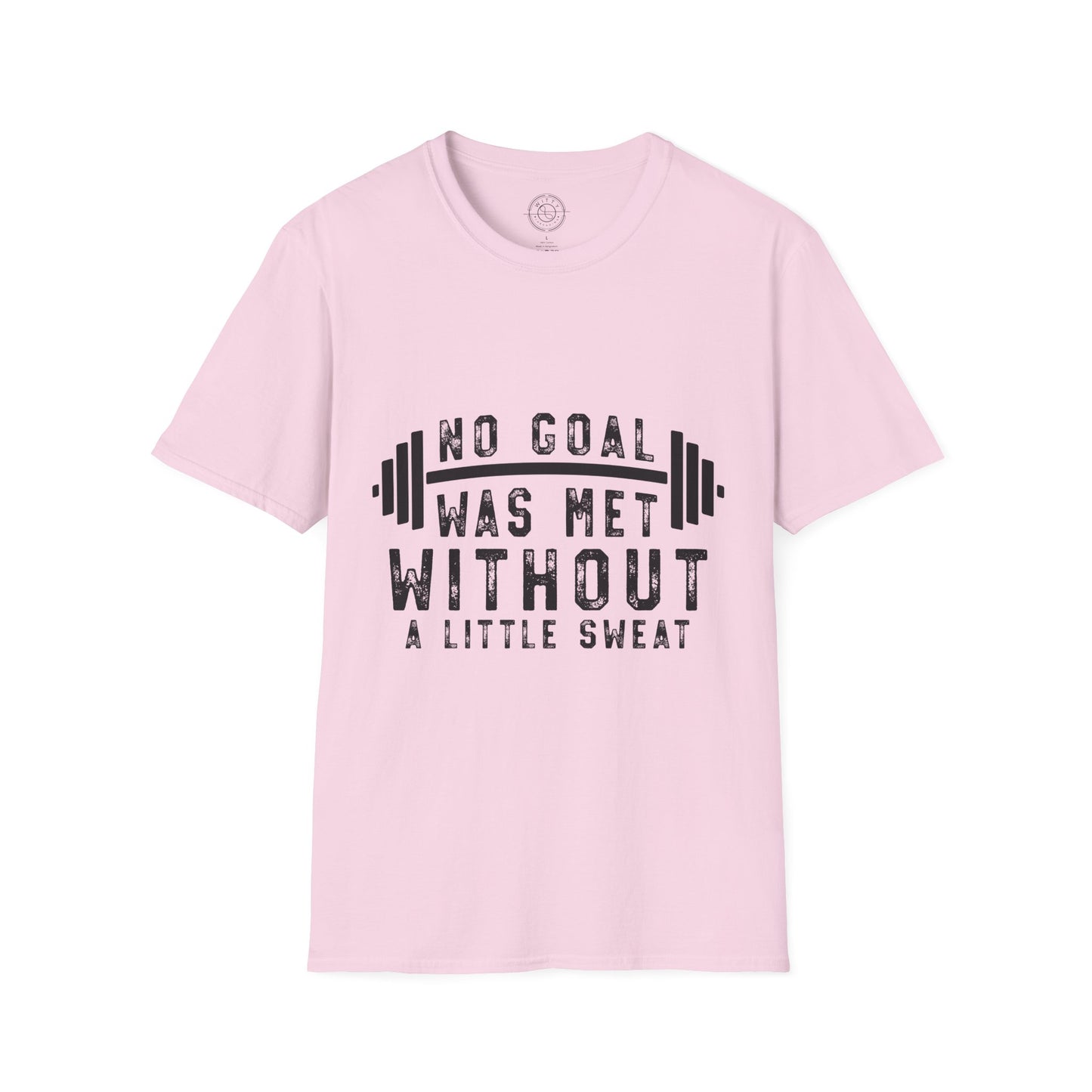 No Goal Was Met Without a Little Sweat - T-Shirt