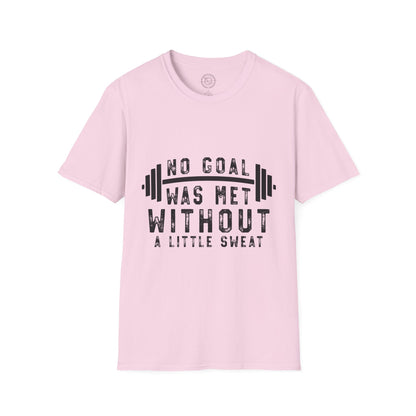 No Goal Was Met Without a Little Sweat - T-Shirt
