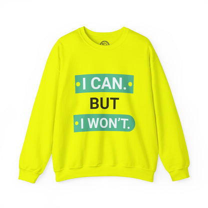 I Can BUT I Won't - Sweatshirt
