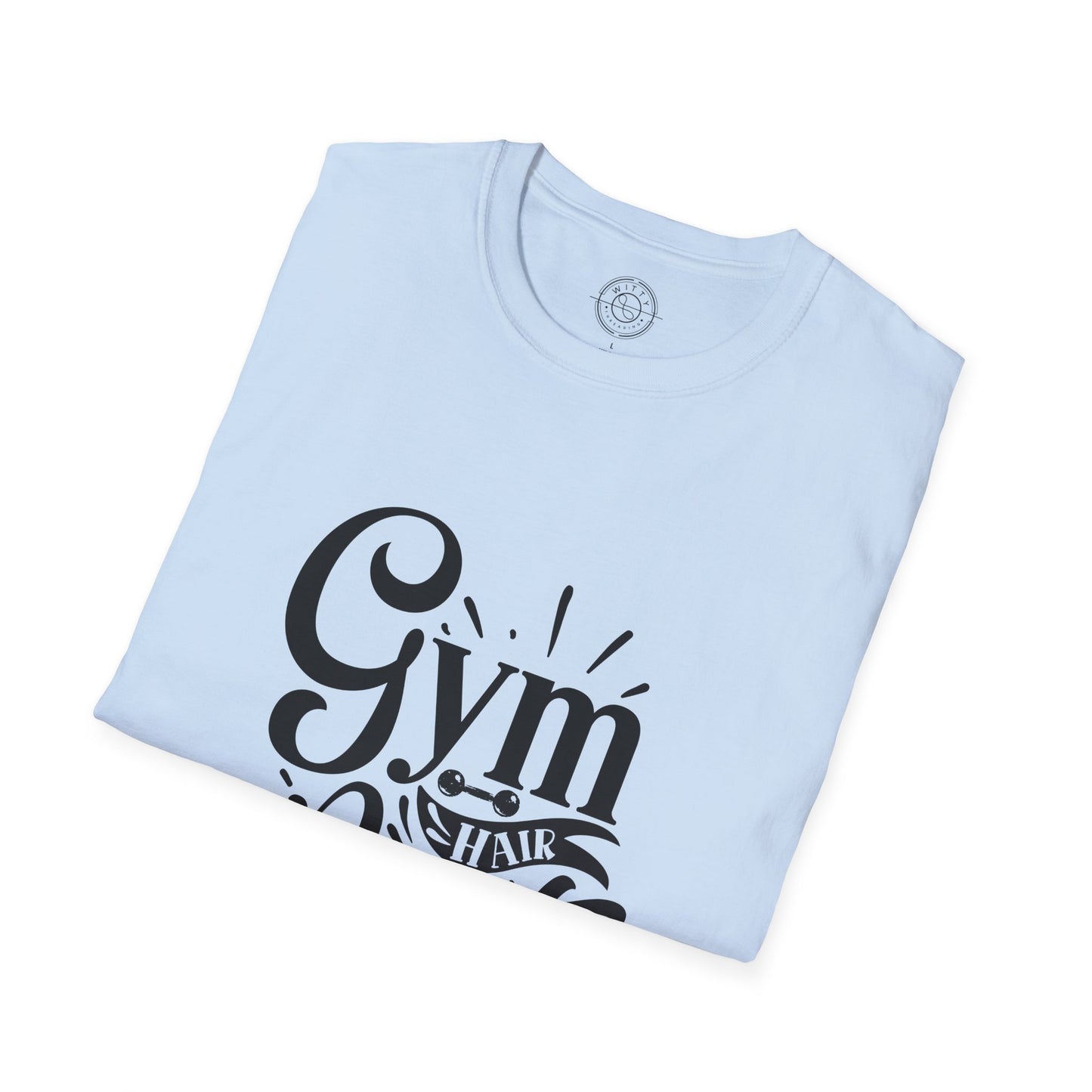 Gym Hair Don't Care - T-Shirt