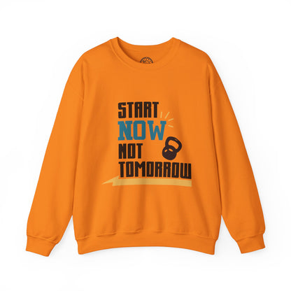 Start Now Not Tomorrow - Sweatshirt