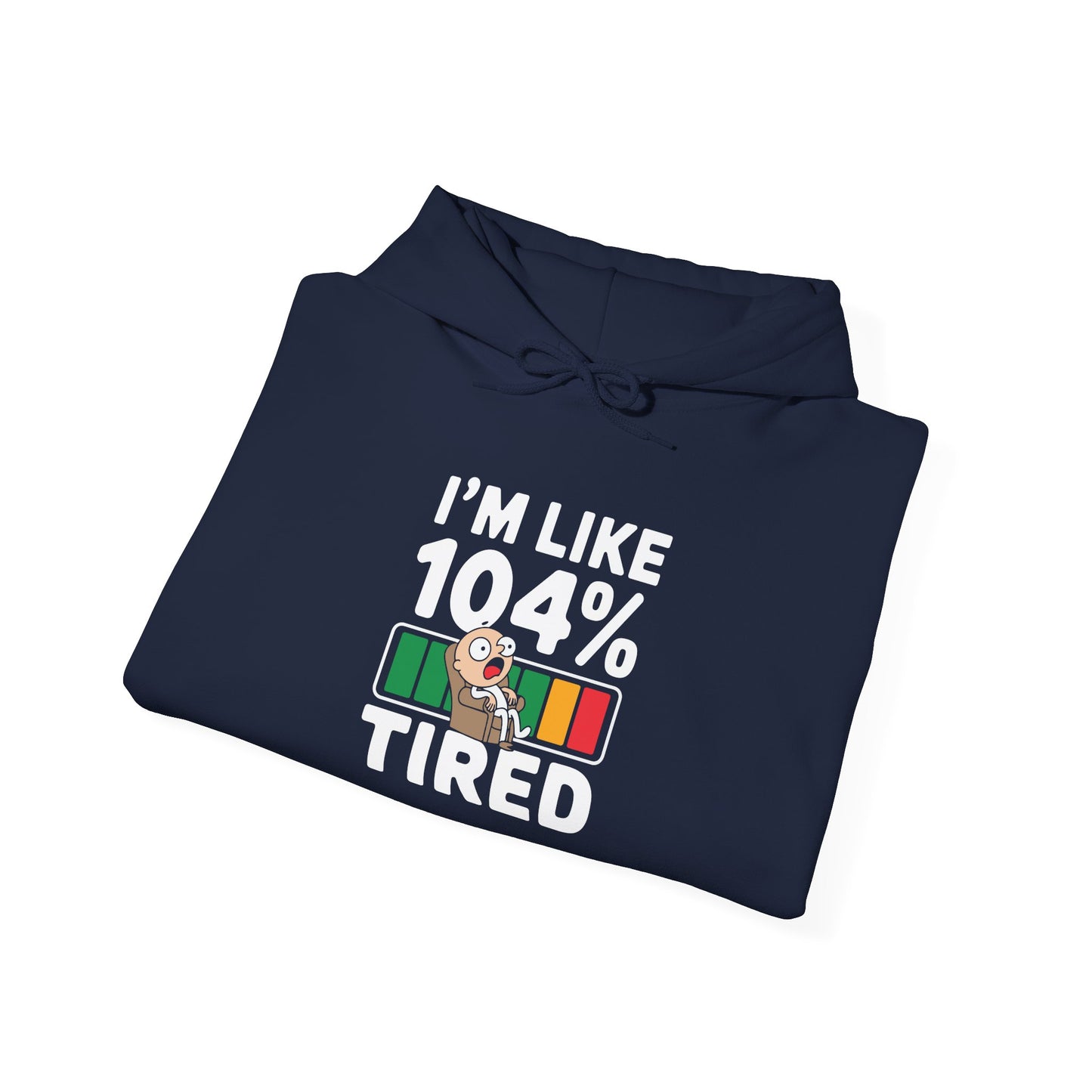 I'm 104% Tired -  Hoodie